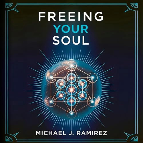 Portada de Freeing Your Soul, de Michael J. Ramirez: un patrón geométrico luminoso sobre un planeta, con el título arriba y el nombre del autor abajo.